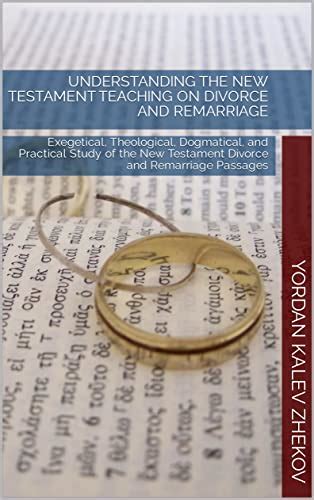 Understanding the New Testament Teaching on Divorce and Remarriage ...