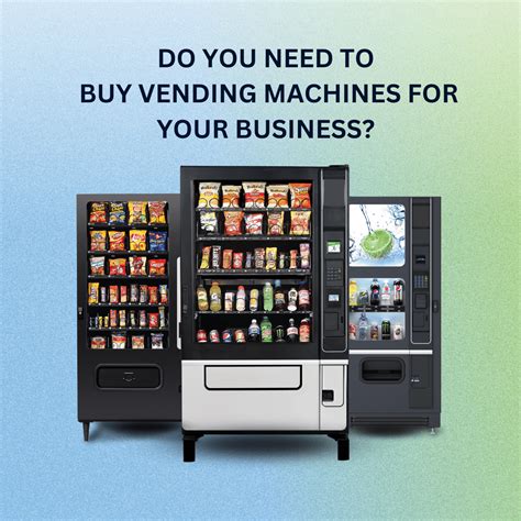 Do You Need to Purchase a Vending Machine for Your Business?