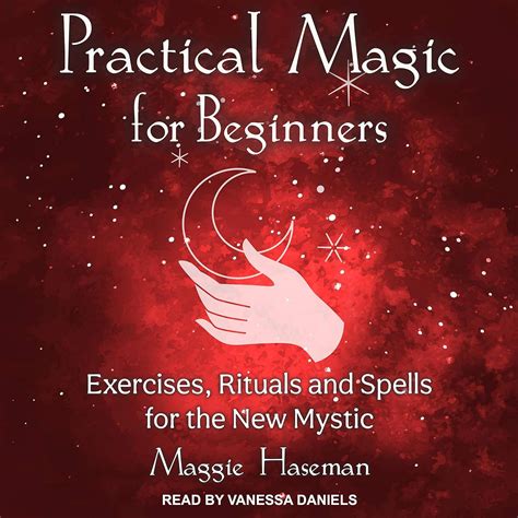 Practical Magic for Beginners: Exercises, Rituals, and Spells for the ...