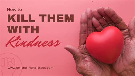 Kill Them with Kindness: How to Navigate a Challenging Personality at ...