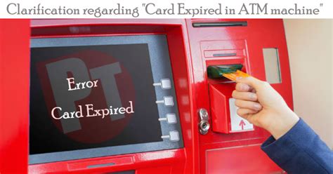 Clarification regarding "Card Expired in ATM machine"