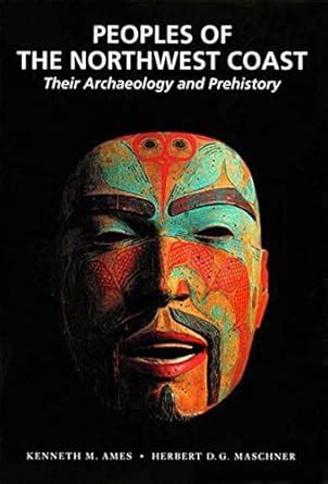 Buy Peoples Of The Northwest Coast: Their Archaeology And Prehistory ...