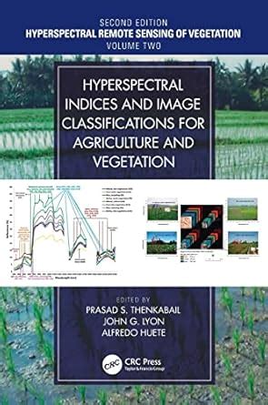 Hyperspectral Indices and Image Classifications for Agriculture and ...