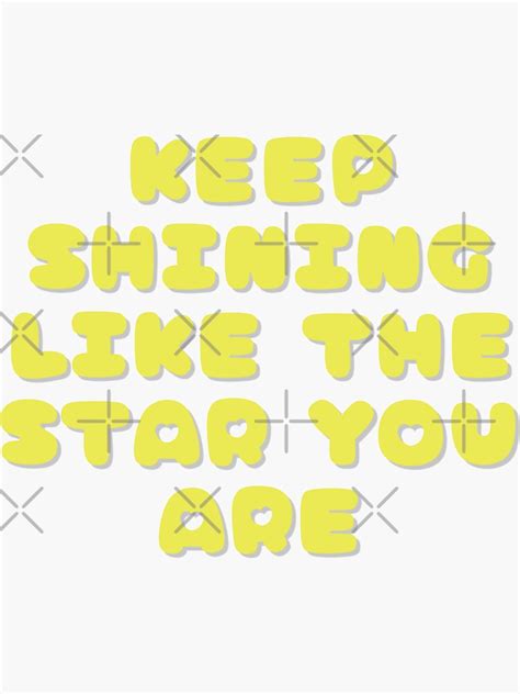 "Keep Shining Like The Star You Are Motivational Quote" Sticker for ...