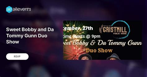 Sweet Bobby and Da Tommy Gunn Duo Show , Gristmill Public House ...