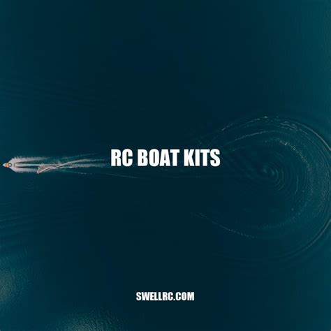RC Boat Kits: Your Complete Guide to Building and Operating an RC Boat - Swell RC