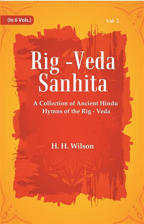 Rig -Veda - Sanhita : A Collection of Ancient Hindu Hymns of the Rig ...