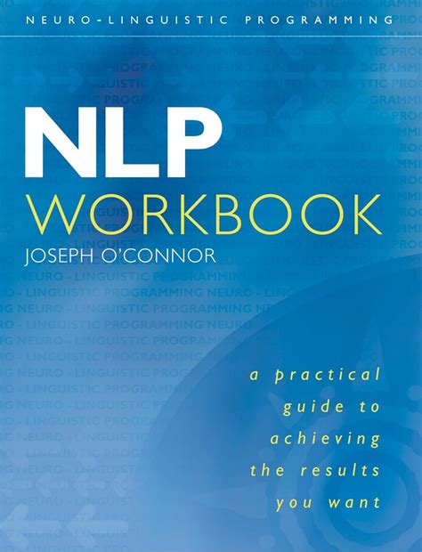 NLP Workbook: A practical guide to achieving the results you want eBook ...