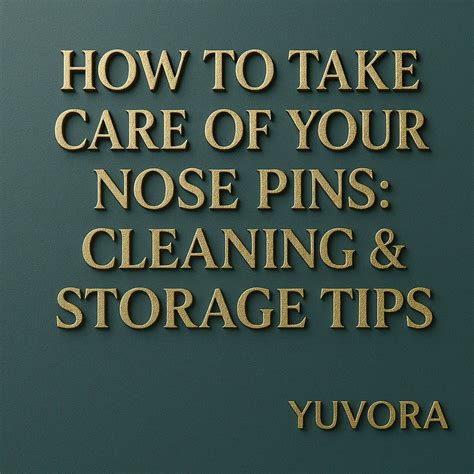 How to Take Care of Your Nose Pins: Cleaning & Storage Tips – Yuvora