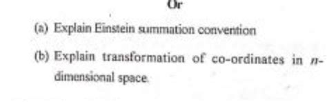 Or (a) Explain Einstein summation convention (b) Explain transformation o..