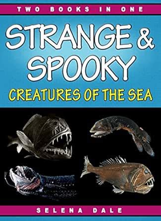 Strange & Spooky Creatures Of The Sea - Incredible Animal Pictures ...