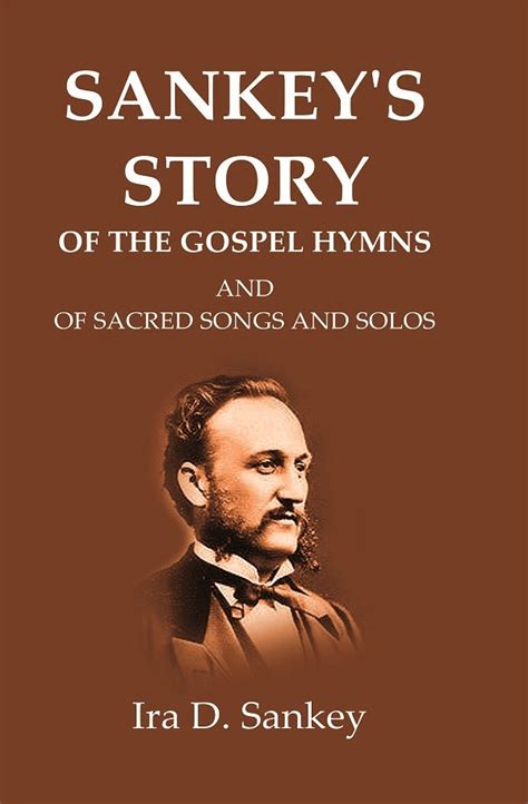 Sankey's Story Of The Gospel Hymns: And of Sacred Songs and Solos Book ...