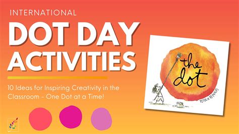 International Dot Day Activities for K-12 Classrooms