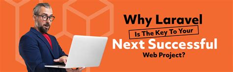Why Laravel Is The Key To Your Next Successful Web Project?
