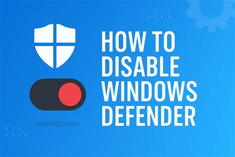 How to Disable Windows Defender: A Step-by-Step Guide