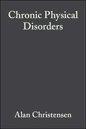 Chronic Physical Disorders: Behavioral Medicine's Perspective (The ...