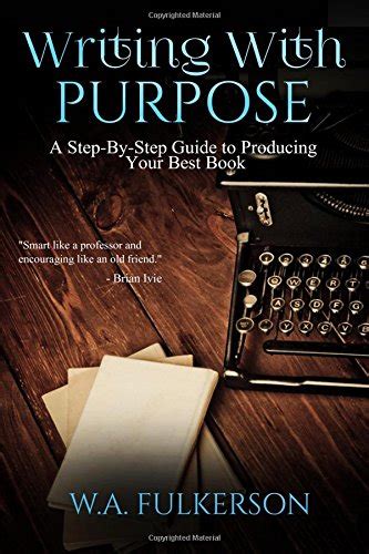 Buy Writing With Purpose: A Step-By-Step Guide to Producing Your Best ...