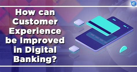 How can Customer Experience be improved in Digital Banking? Enterslice