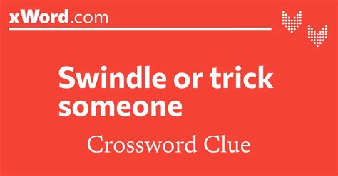 Swindle or trick someone Crossword Clue Answers - xWord