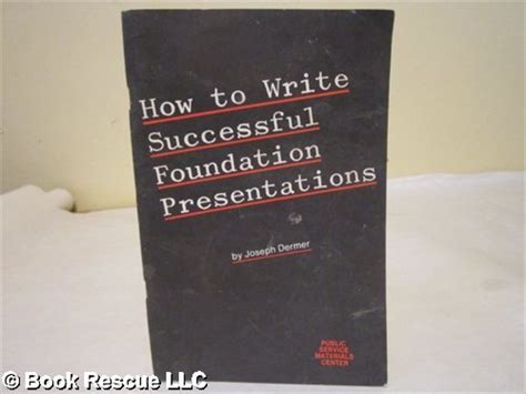 How to Write Successful Foundation Presentations : Dermer, Joseph ...