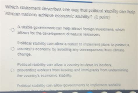 Solved: Which statement describes one way that political stability can ...