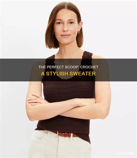 The Perfect Scoop: Crochet A Stylish Sweater | CyCrochet