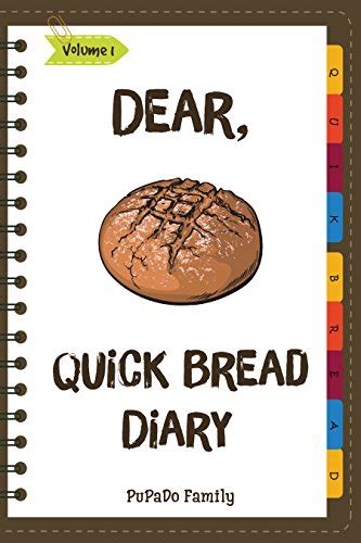 Dear, Quick Bread Diary: Make An Awesome Month With 31 Best Quick Bread ...