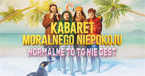Rybnik: Kabaret Moralnego Niepokoju - Normalne to to nie jest, Teatr ...