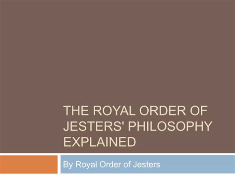 The Royal Order of Jesters' Philosophy Explained | PPTX