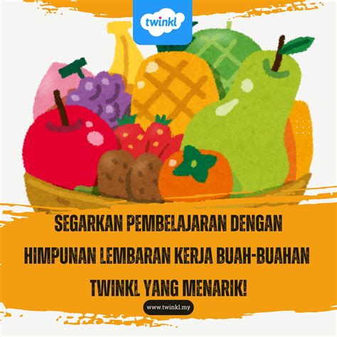 Segarkan Pembelajaran dengan Himpunan Lembaran Kerja Buah-buahan Twinkl ...