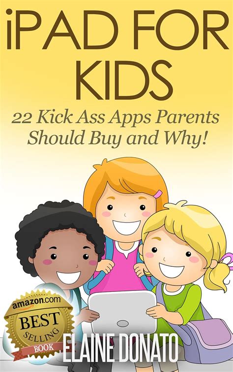 iPad For Kids: 22 Kick-Ass Apps Parents Should Buy and Why! eBook ...