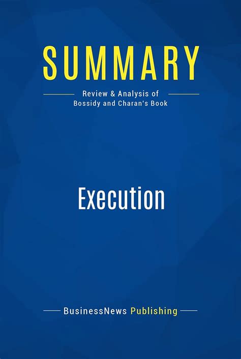 Summary: Execution: Review and Analysis of Bossidy and Charan's Book ...