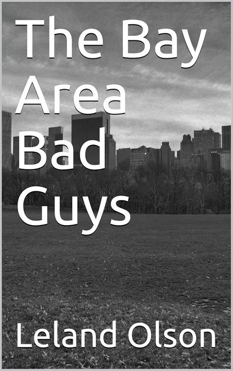 The Bay Area Bad Guys: "Evil Personified" eBook : Olson, Leland: Amazon ...