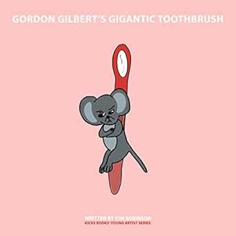 Gordon Gilbert’s Gigantic Toothbrush - A Young Artist Book: Pop-Up Text ...