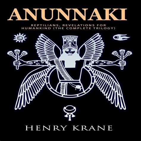 ANUNNAKI: Reptilians, Revelations for Humankind (The Complete Trilogy ...