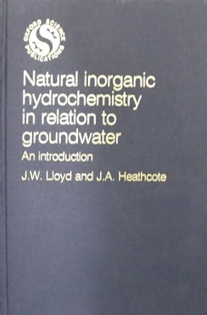 Buy Natural Inorganic Hydrochemistry in Relation to Groundwater: An ...
