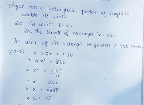 Aryan has a rectangular garden whose length is double its width. The ...