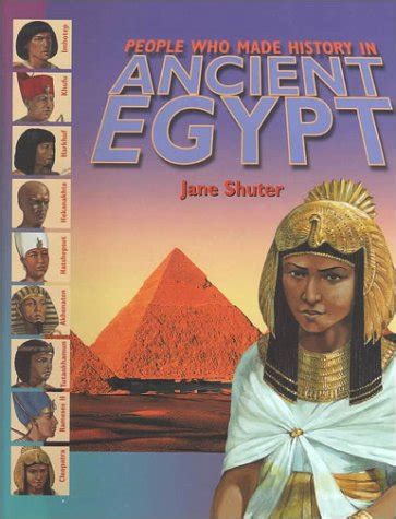 People Who Made History in Ancient Egypt : Shuter, Jane, Hook, Christa ...