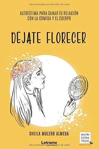 Buy Déjate florecer: autoestima para sanar tu relación con la comida y ...