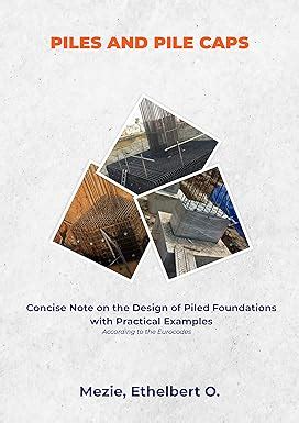 Piles and Pile Caps: Concise Note on the Design of Piled Foundations ...