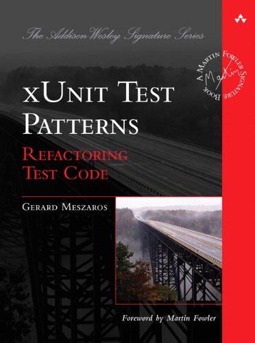 xUnit Test Patterns: Refactoring Test Code eBook : Meszaros, Gerard ...