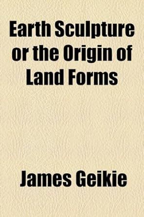 Earth Sculpture or the Origin of Land Forms : Amazon.in: Books