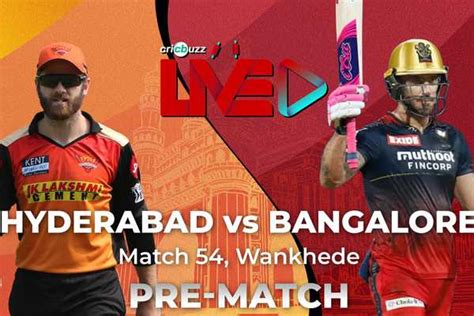 Cricbuzz Live: Match 54, Hyderabad v Bangalore, Pre-match show ...