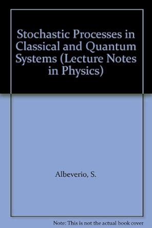 Buy Stochastic Processes in Classical and Quantum Systems (Lecture ...