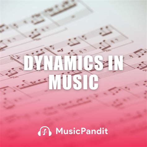 Understanding Dynamics in Music: A Guide to Musical Expression