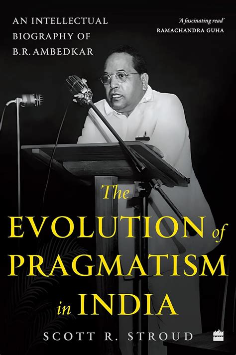 Buy The Evolution of Pragmatism in India : Ambedkar, Dewey, and the ...