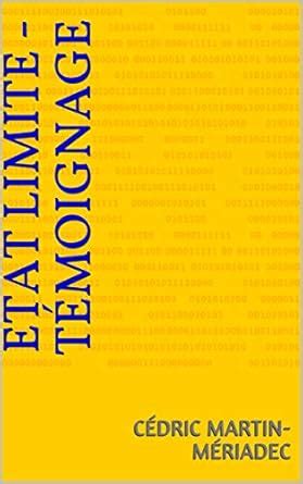 ETAT LIMITE - Témoignage (French Edition) eBook : MARTIN-MERIADEC ...
