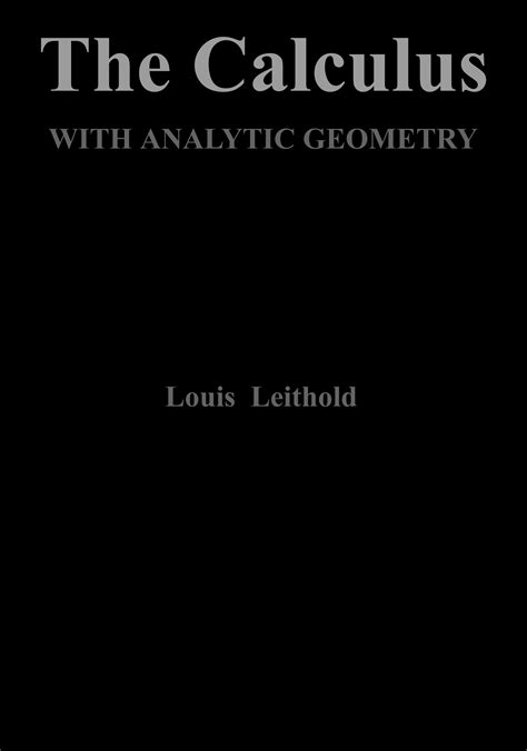 "The calculus with analytic geometry" - Louis Leithold