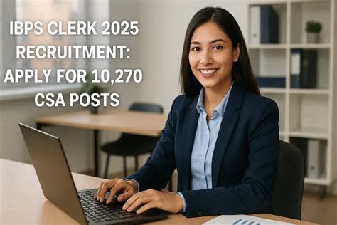 बँकेत नोकरीची सुवर्णसंधी! IBPS Clerk भरती 2025: 10,270 पदांसाठी अर्ज ...