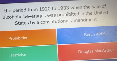 Solved: the period from 1920 to 1933 when the sale of alcoholic ...